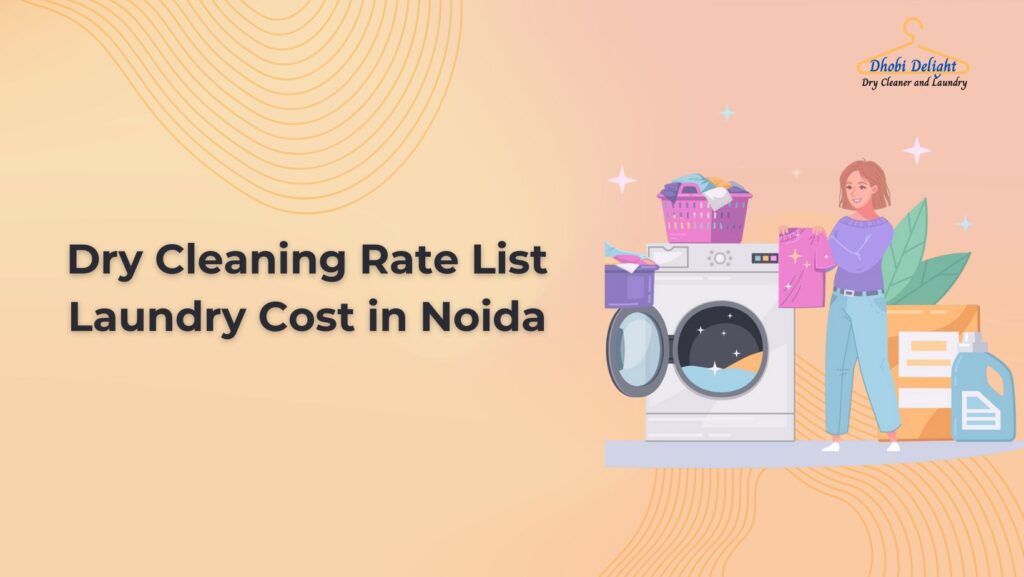 Dry Cleaning Rate List & Laundry Cost in Noida